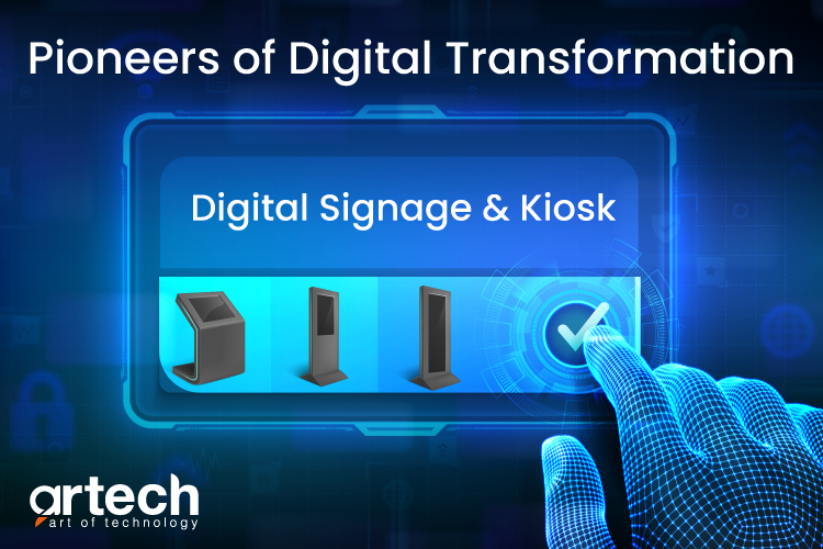 Digital Signage and Kiosk- Pioneers of Digital Transformation