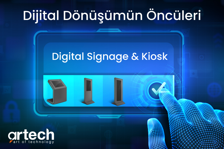 Digital Signage ve Kiosk- Dijital Dönüşümün Öncüleri