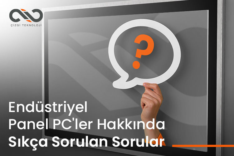 Endüstriyel Panel PC'ler Hakkında Sıkça Sorulan Sorular