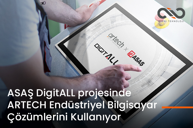 ASAŞ DigitALL projesinde ARTECH Endüstriyel Bilgisayar Çözümlerini Kullanıyor