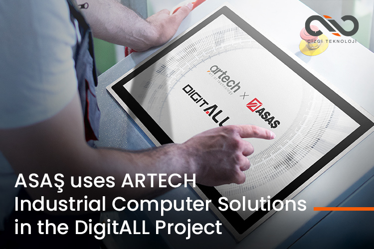 ASAŞ uses ARTECH Industrial Computer Solutions in the DigitALL Project