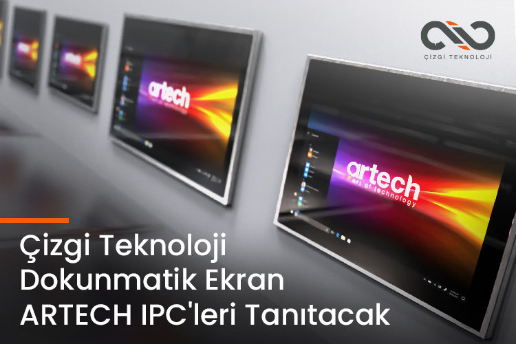 Çizgi Teknoloji Dokunmatik Ekran ARTECH IPC'leri Tanıtacak.