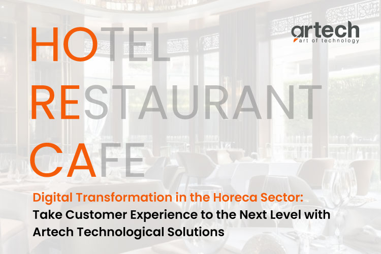 Digital Transformation in the Horeca Sector- Take Customer Experience to the Next Level with Artech Technological Solutions