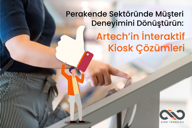 Perakende Sektöründe Müşteri Deneyimini Dönüştürün- Artech İnteraktif Kiosk Çözümleri