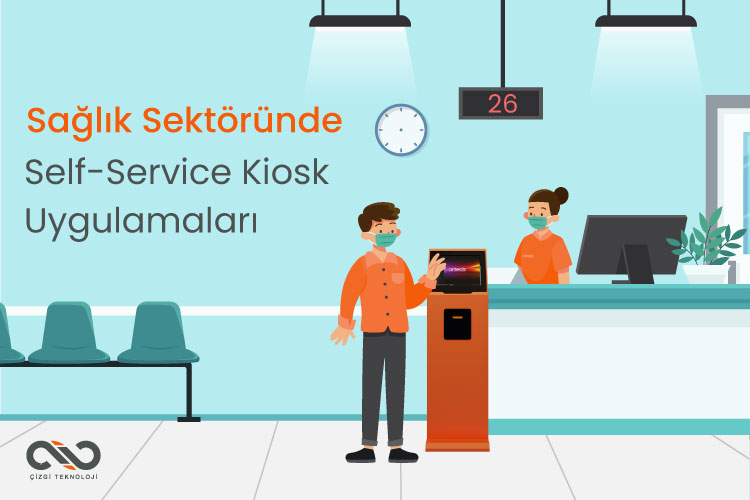 Sağlık Sektöründe Self-Servis Kiosk Uygulamaları- Çizgi Teknoloji’nin Yenilikçi Dijitalleşme Çözümleri