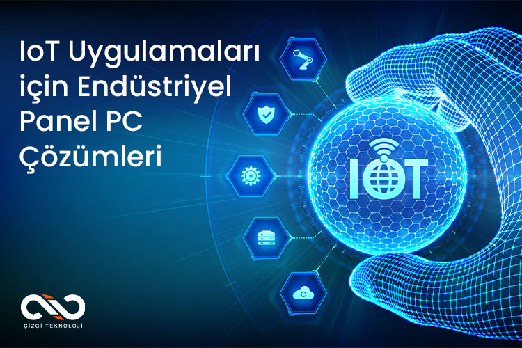 IoT Uygulamaları için Endüstriyel Panel PC Çözümleri