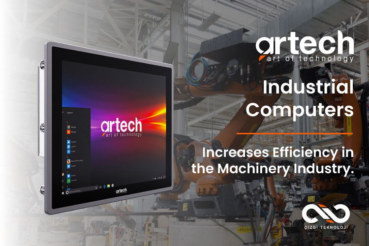 ARTECH Industrial Computers Increases Efficiency in the Machinery Industry.