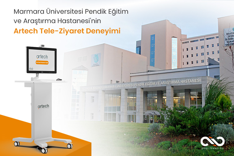 Marmara Üniversitesi Pendik Eğitim ve Araştırma Hastanesi'nin Artech Tele-Ziyaret Deneyimi