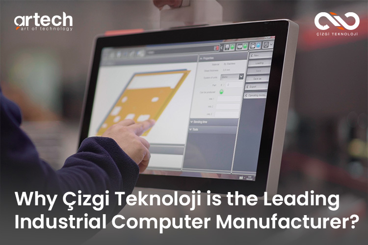 Why Çizgi Teknoloji is the Leading Industrial Computer Manufacturer?