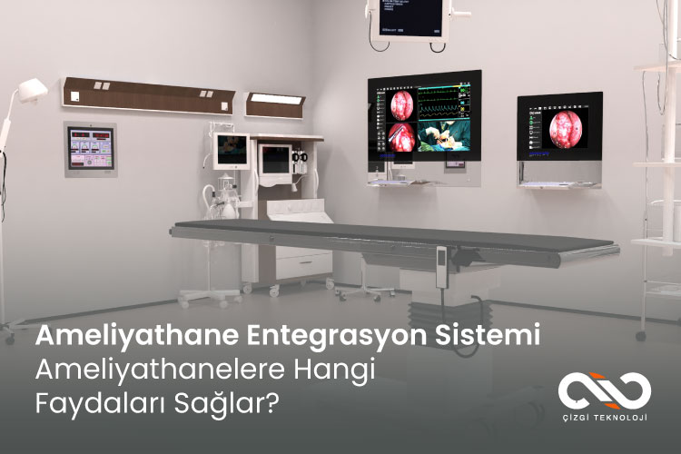 Ameliyathane Entegrasyon Sistemi Ameliyathanelere Hangi Faydaları Sağlar?